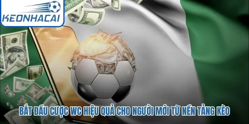 Nền tảng kèo WC cho lựa chọn đầu tiên tỉnh táo