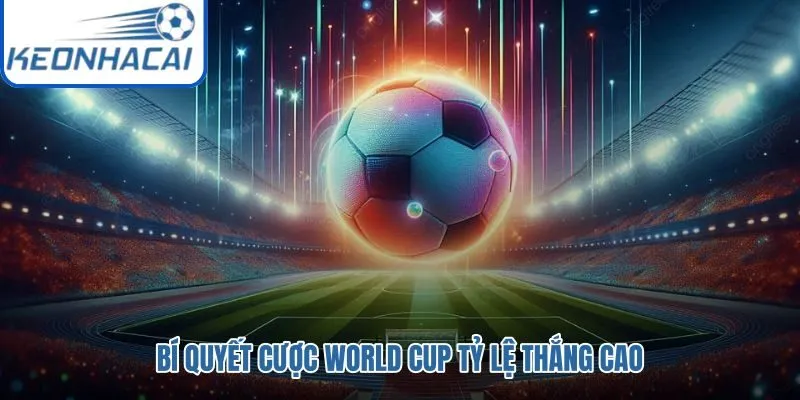Tỷ lệ kèo World Cup 2026 qua mốc chấp quan trọng