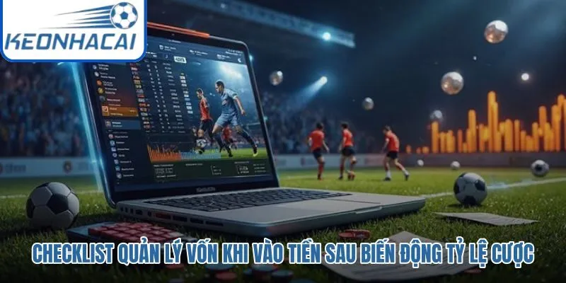 Quản lý vốn trước biến động odds và bẫy cảm xúc