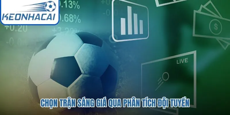 Trận sáng giá từ đội hình và dữ liệu trước bóng lăn