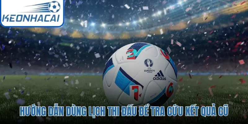Công cụ lịch giúp bạn dễ dàng tìm lại kết quả của những ngày trước