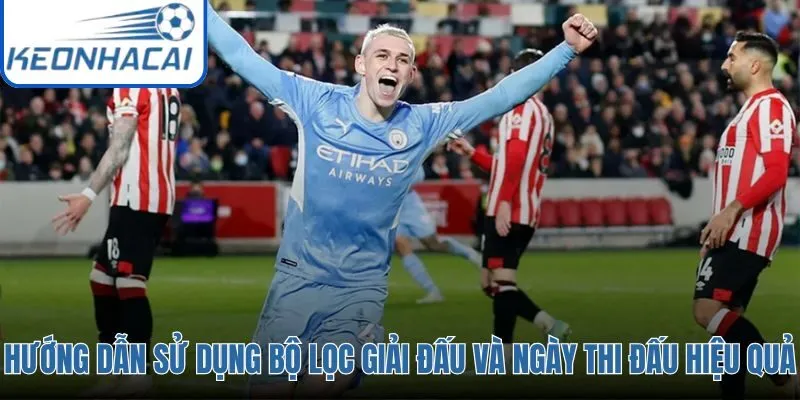 Bộ lọc Lịch Thi Đấu theo giải và ngày giúp loại nhiễu nhanh chóng