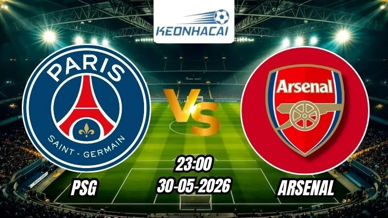 Soi Kèo PSG vs Arsenal 23h00 - 30/05/2026