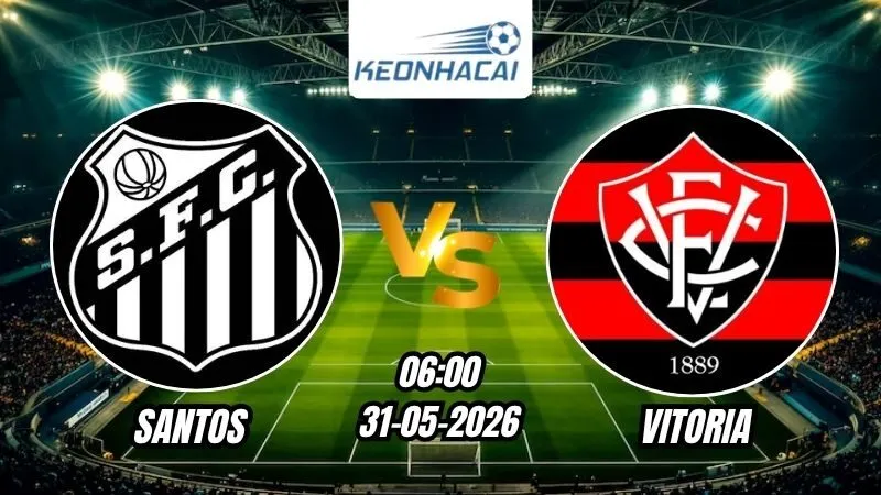Soi Kèo Santos vs Vitoria 06h00 - 31/05/2026