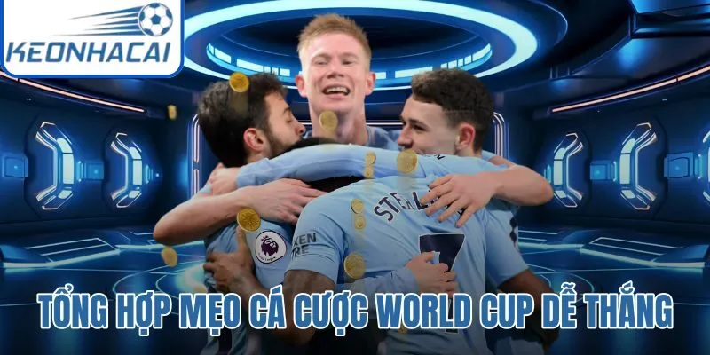 Tổng hợp mẹo cá cược World Cup dễ thắng với checklist soi kèo, đọc tỷ lệ, kiểm tra phong độ, lực lượng và quản lý vốn trước trận.