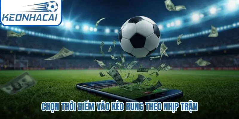 Thời điểm chốt kèo theo áp lực từng giai đoạn