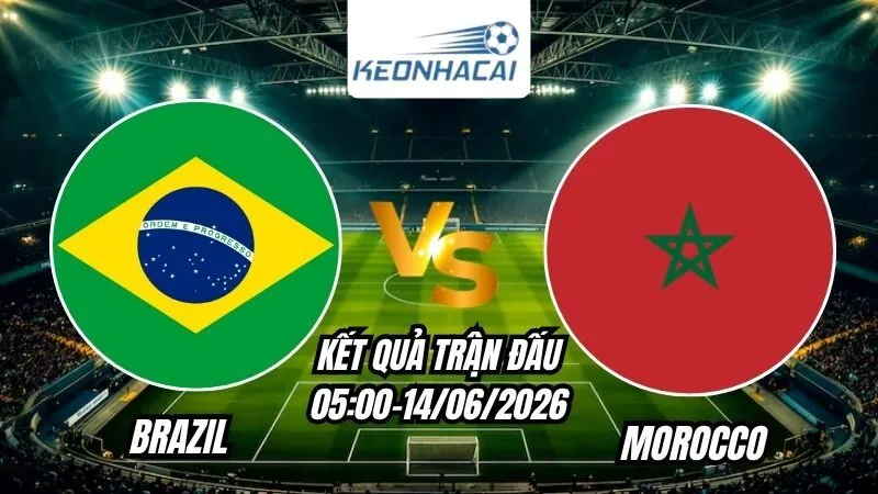 Kết quả Brazil vs Morocco Ngày 14/6/2026