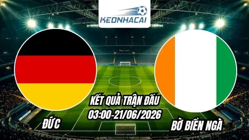 Kết quả Đức vs Bờ Biển Ngà Ngày 21/6/2026