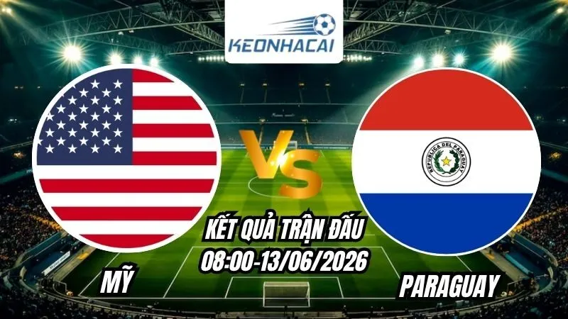 Kết quả Mỹ vs Paraguay Ngày 13/6/2026