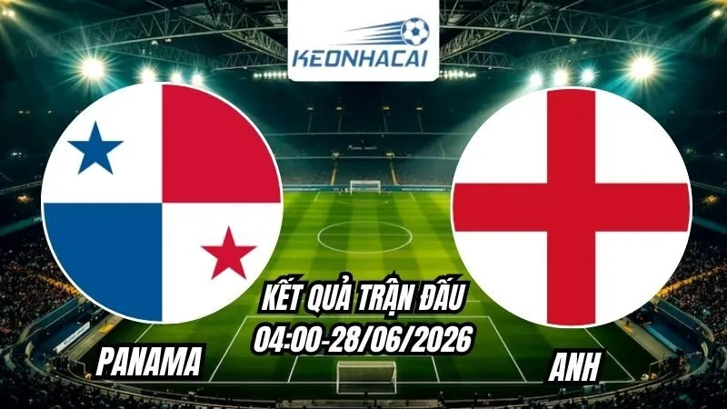 Kết quả Panama vs Anh Ngày 28/6/2026