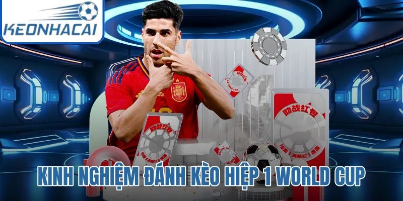 Kinh Nghiệm Đánh Kèo Hiệp 1 World Cup