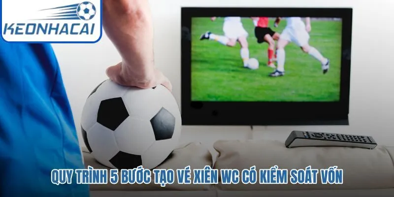 Năm bước lọc kèo và kiểm soát vốn cược