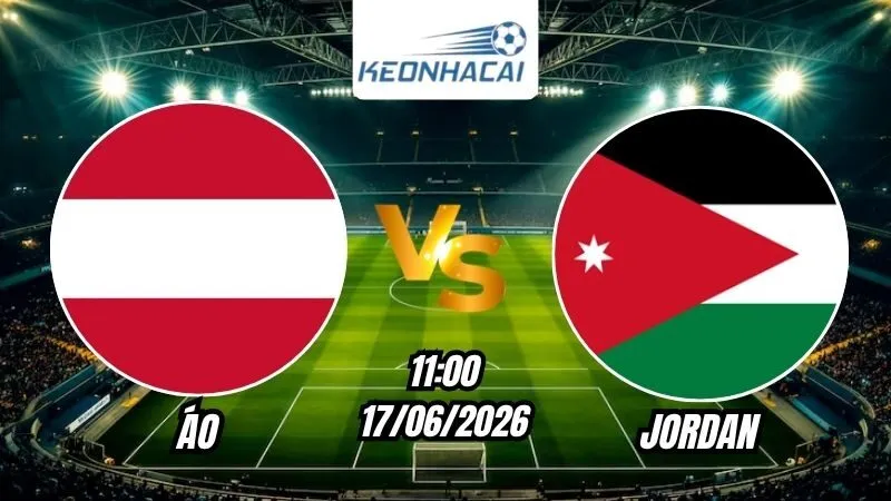Soi Kèo Áo vs Jordan 11h00 - 17/06/2026