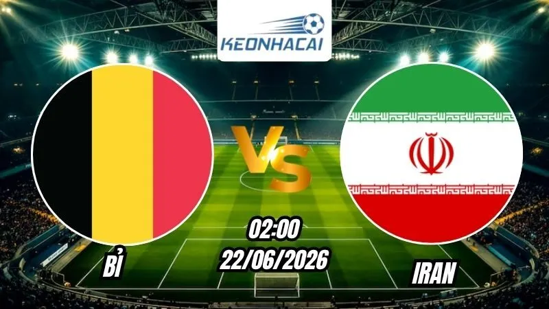 Soi Kèo Bỉ vs Iran 02h00 - 22/06/2026