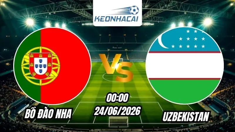 Soi Kèo Bồ Đào Nha vs Uzbekistan 00h00 - 24/06/2026