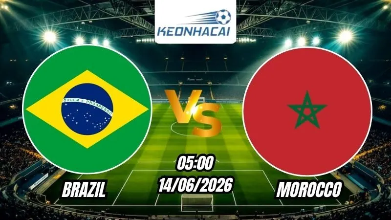 Soi Kèo Brazil vs Morocco 05h00 - 14/06/2026