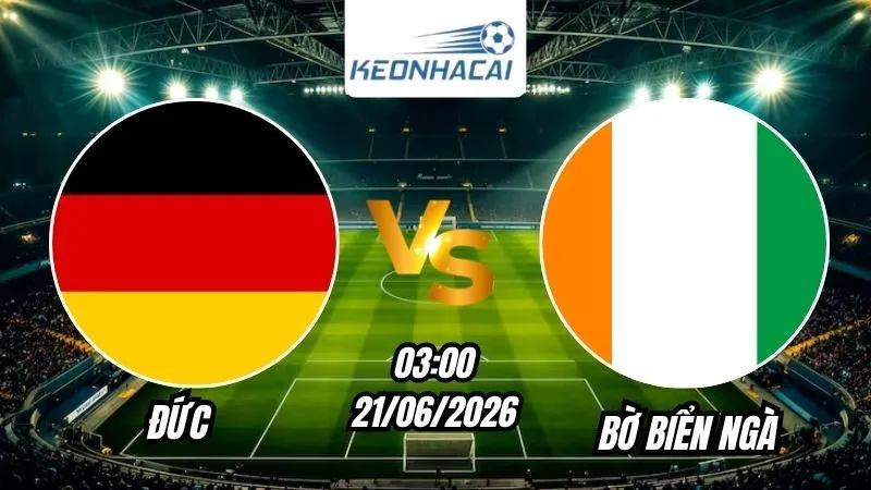 Soi Kèo Đức vs Bờ Biển Ngà 03h00 - 21/06/2026