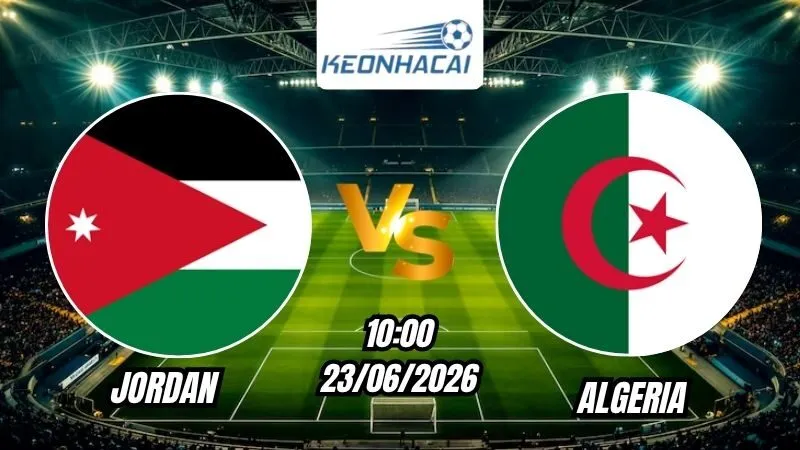 Soi Kèo Jordan vs Algeria 10h00 - 23/06/2026