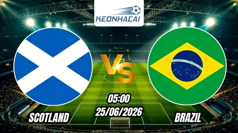 Soi Kèo Scotland vs Brazil 05h00 - 25/06/2026