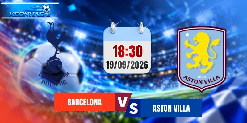 Soi Kèo Tottenham vs Aston Villa, 18h30 Ngày 19/9 Dự đoán Kết quả Ngoại Hạng Anh 2026/2027